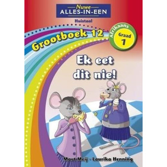 Nuwe Alles-In-Een Graad 1 Huistaal Grootboek 12: Ek eet dit nie! - ISBN 9781775892625
