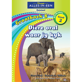 Nuwe Alles-in-Een Graad 2 Huistaal Grootboek 8: Diere oral waar jy kyk - ISBN 9781775891987