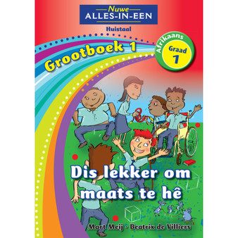 Nuwe Alles-In-Een Graad 1 Huistaal Grootboek 1: Dis lekker om maats te wees - ISBN 9781775892519