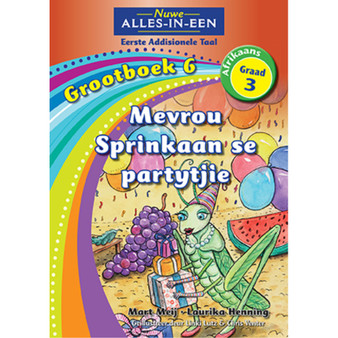 Nuwe Alles-In-Een Graad 3 Eerste Addisionele Taal Grootboek 6: Mevrou Sprinkaan se partytjie - ISBN 9781775894261