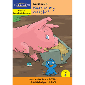Nuwe Alles-In-Een Graad R Gegradeerde Leesreeks: Vlak 4 Leesboek 3: Waar is my eiertjie? - ISBN 9781776070916