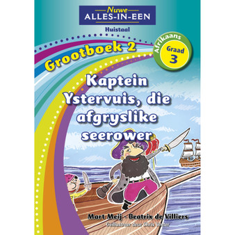 Nuwe Alles-In-Een Graad 3 Huistaal Grootboek 2: Kaptein Ystervuis, die afgryslike seerower - ISBN 9781775891772