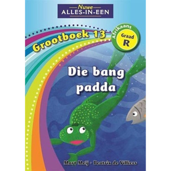 Nuwe Alles-In-Een Graad R Huistaal Grootboek 13: Die bang padda - ISBN 9781775890324