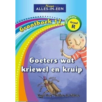 Nuwe Alles-In-Een Graad R Huistaal Grootboek 17: Goeters wat kriewel en kruip - ISBN 9781775890362