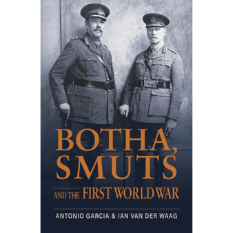 Botha, Smuts and the First World War - ISBN 9781776194131