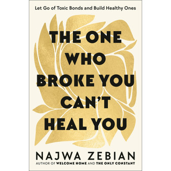 The One Who Broke You Can't Heal You: Let Go of Toxic Bonds and Build Healthy Ones (hardback) - ISBN 9781399720656