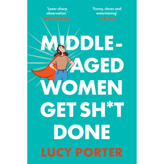 Middle-Aged Women Get Sh*t Done: A Manifesto (or a Cry for Help?) - ISBN 9781035441570