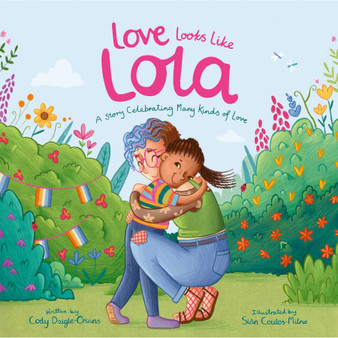 Love Looks Like Lola: A Story Introducing Kids to Ace and Aro Identities and Celebrating Love in Many Forms - ISBN 9781399828734