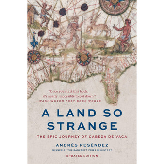 A Land So Strange: The Epic Journey of Cabeza de Vaca - ISBN 9781541609518