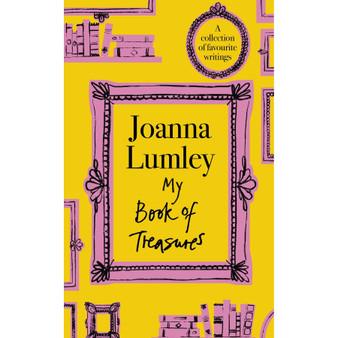 My Book of Treasures: A warm and uplifting collection of favourite writings from national treasure and Ab Fab star Joanna Lumley - ISBN 9781399741651