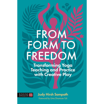 From Form to Freedom: Transforming Yoga Teaching and Practice with Creative Play - ISBN 9781805013044