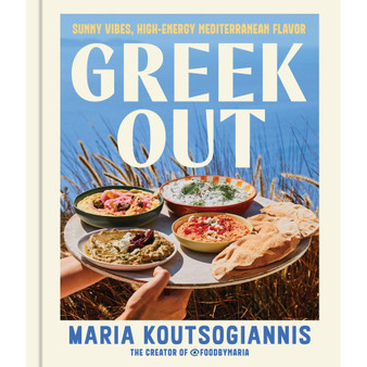 Greek Out: Sunny Vibes, High-Energy Mediterranean Flavor - ISBN 9780316594646