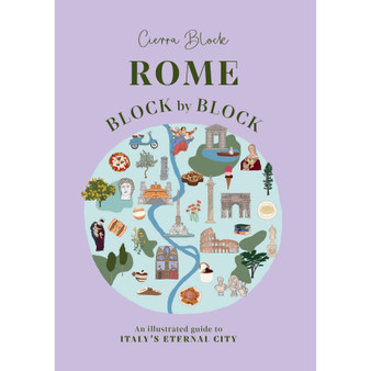 Rome Block by Block: An illustrated guide to Italy's eternal city - ISBN 9781035437986