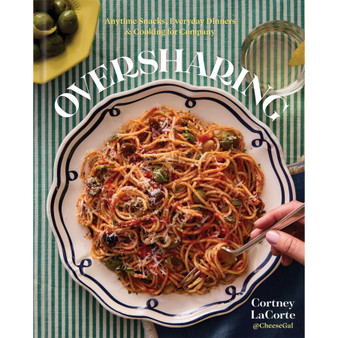 Oversharing: Anytime Snacks, Everyday Dinners, and Cooking for Company - ISBN 9781454962342