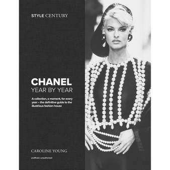 Style Century: Chanel Year by Year: A collection, a moment, for every year – the definitive guide to the illustrious fashion house - ISBN 9781035430918