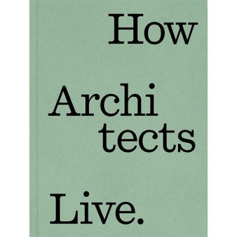 How Architects Live: Creative Retreats for Sanctuary and Gathering - ISBN 9781648294600
