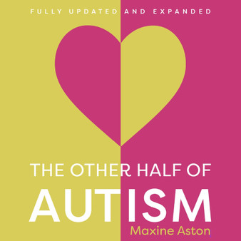 The Other Half of Autism, 3rd edition: A Guide to Living in an Intimate Relationship with an Autistic Partner - ISBN 9781399831352