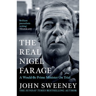 The Real Nigel Farage: A Would-Be Prime Minister On Trial - ISBN 9781035447008