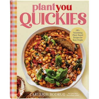 PlantYou Quickies: 140+ Nourishing Plant-Based Recipes for Busy People - ISBN 9780306837517