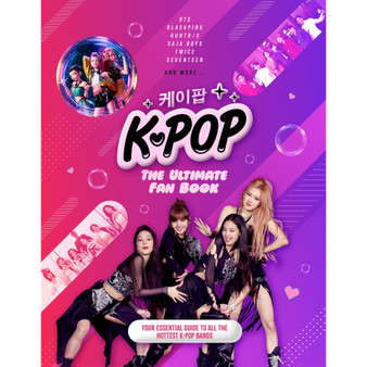 K-Pop: The Ultimate Fan Book: Your Essential Guide to the Hottest K-Pop Bands - ISBN 9781787393912