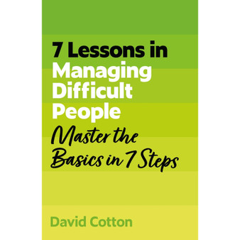 7 Lessons in Managing Difficult People: Master Problem People Basics in 7 Steps - ISBN 9781399830652
