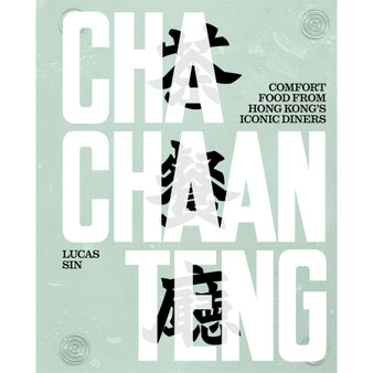 Cha Chaan Teng: Comfort Food From Hong Kong's Iconic Diners - ISBN 9781648294136