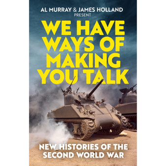 We Have Ways of Making You Talk: New Histories of the Second World War - ISBN 9781035425556