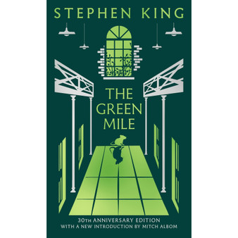 The Green Mile: Thirtieth Anniversary CLASSIC EDITION with a new introduction from Mitch Albom (a Stephen King classic) - ISBN 9781399760706