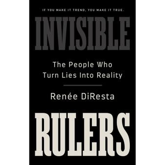 Invisible Rulers: The People Who Turn Lies into Reality - ISBN 9781541703384
