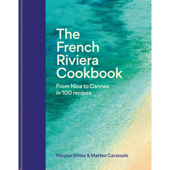 The French Riviera Cookbook: From Nice to Cannes in 100 recipes - ISBN 9781846018282