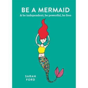 Be a Mermaid: & be independent, be powerful, be free - ISBN 9780600640318