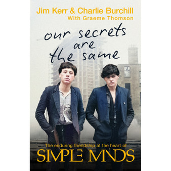 Our Secrets Are The Same: Friendship & Fame at the Heart of Simple Minds - ISBN 9781408720905