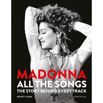 Madonna: All The Songs: The Story Behind Every Track - ISBN 9781788406345