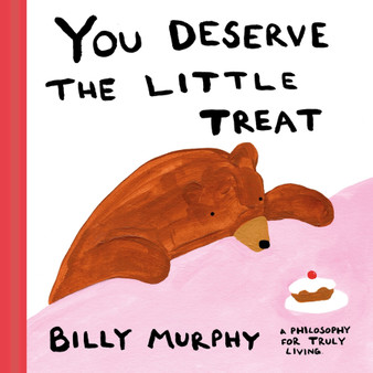 You Deserve the Little Treat: A Philosophy for Truly Living - ISBN 9781399638968
