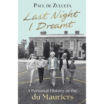 Last Night I Dreamt: A Personal History of the du Mauriers - 'An unforgettable portrait of Daphne du Maurier’ (Tatiana de Rosnay) - ISBN 9780349020457