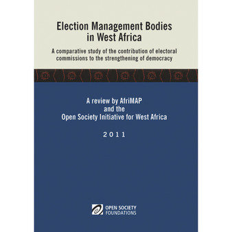 Election Management Bodies in West Africa: A Comparative Study of the Contribution of Electoral Commissions to the Strenthening of Democracy - ISBN 9781920489168