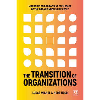 Organizational Life Cycle Transitions: Patterns of Mastery in Management for Growth in the Digital Economy - ISBN 9781915951113