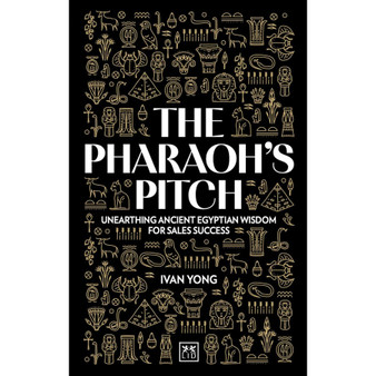 The Pharoah's Pitch: Unearthing Ancient Egyptian Wisdom for Sales Success - ISBN 9781915951595
