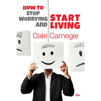 Dale Carnegie: How to Stop Worrying and Start Living - ISBN 9789384625481