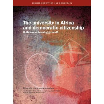 The University in Africa and Democratic Citizenship: Hothouse or Training Ground? - ISBN 9781920355678