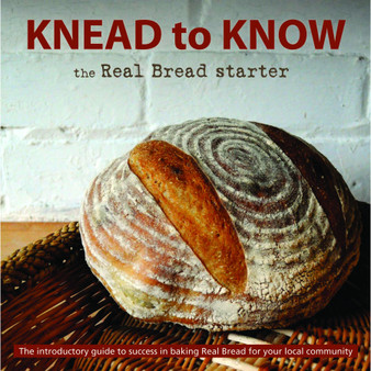 Knead to Know: The Real Bread Starter - ISBN 9781909166172