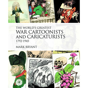 The World’s Greatest War Cartoonists and Caricaturists, 1792-1945 - ISBN 9781908117083