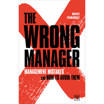 The Wrong Manager: Management Mistakes and How to Avoid Them - ISBN 9781911687368