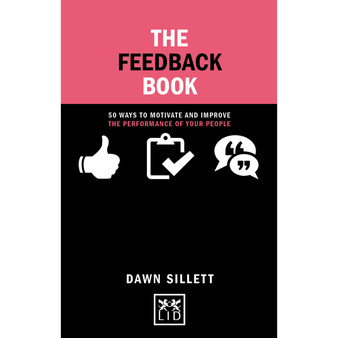 The Feedback Book: 50 Ways to Motivate and Improve the Performance of Your People - ISBN 9781910649572
