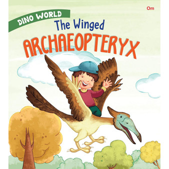 The Winged Archaeopteryx: Dino World - ISBN 9789386410757