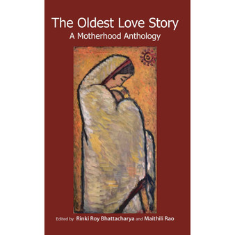 The Oldest Love Story: A Motherhood Anthology - ISBN 9789392834363