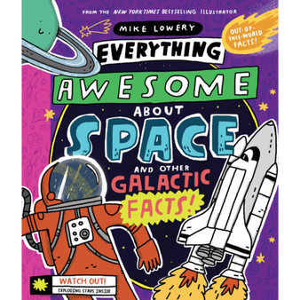Everything Awesome About Space and Other Galactic Facts! - ISBN 9781338359749