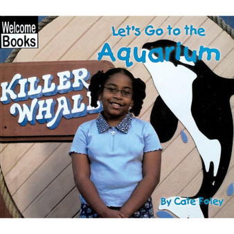 Welcome Books™-Weekend Fun: Let's Go to the Aquarium - ISBN 9780516245034