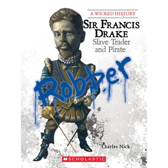 Sir Francis Drake: Slave Trader And Pirate (Wicked History (Paperback)) - ISBN 9780531207406