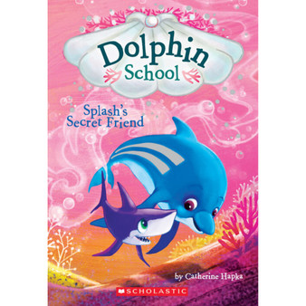 Splash's Secret Friend (Dolphin School #3) - ISBN 9780545750264